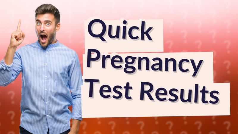 Quick Pregnancy Test Results