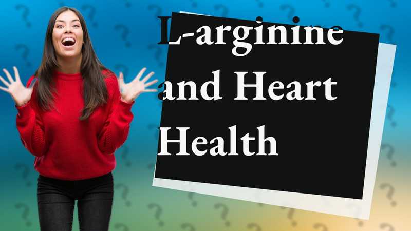 L-arginine and Heart Health