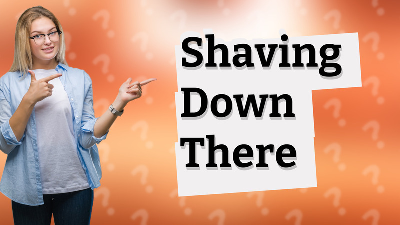 Shaving Down There