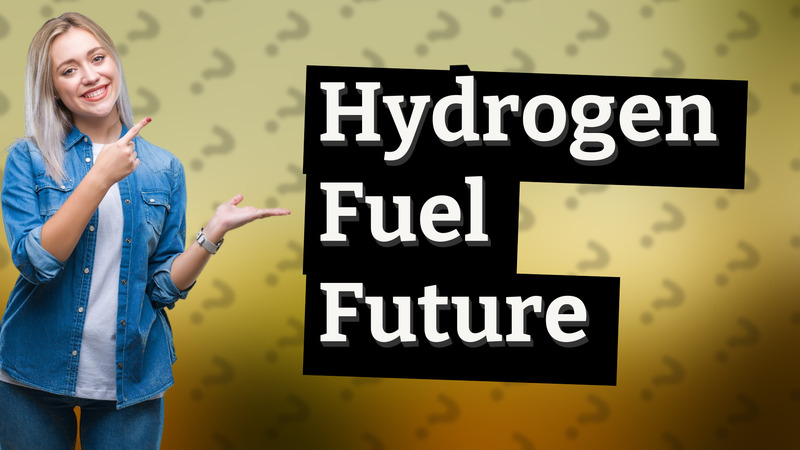 Hydrogen Fuel Future