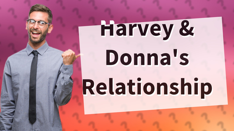 Harvey & Donna's Relationship