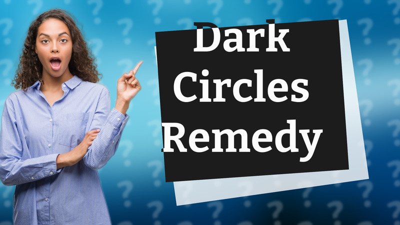 Dark Circles Remedy