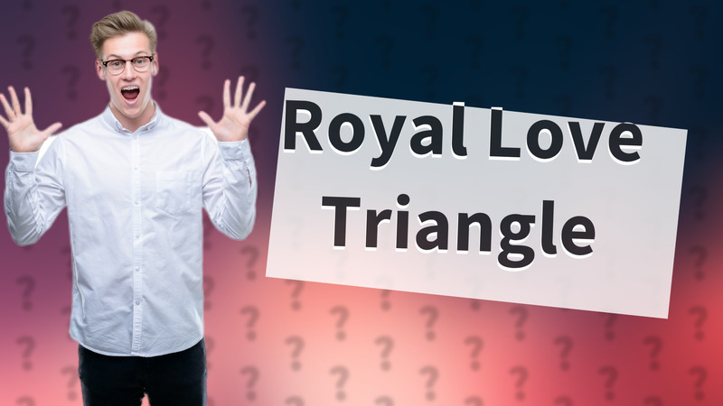 Royal Love Triangle