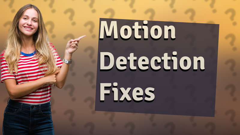 Motion Detection Fixes