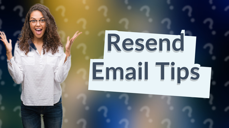 Resend Email Tips