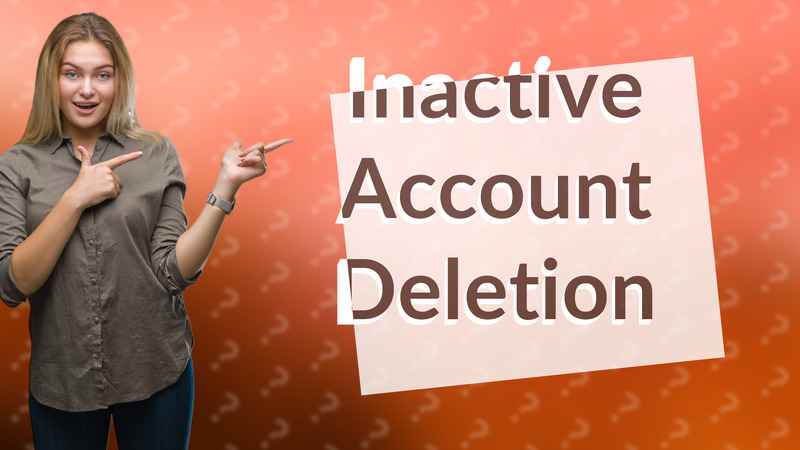 Inactive Account Deletion