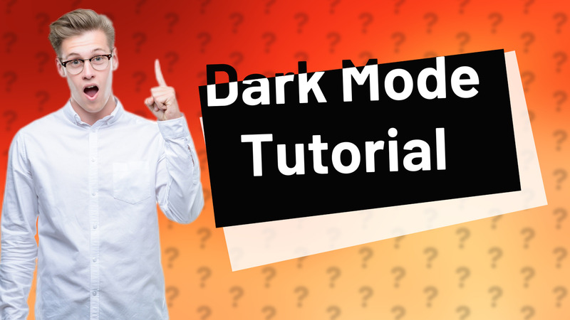 Dark Mode Tutorial