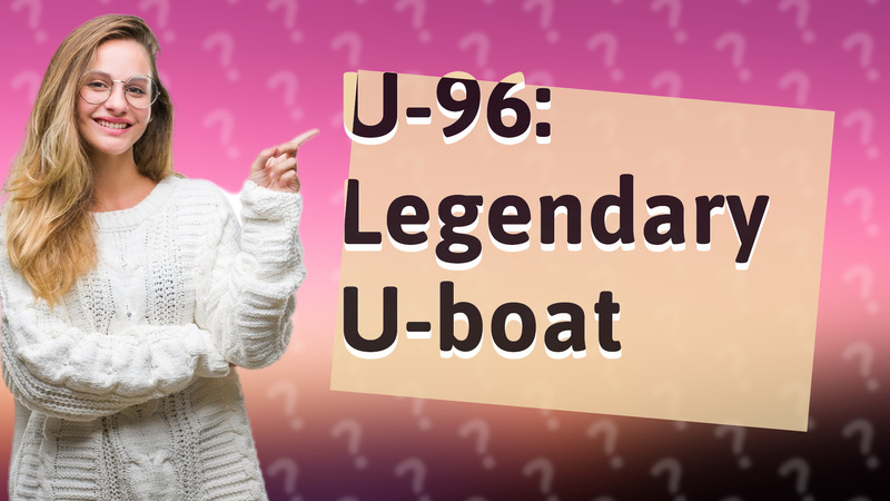 U-96: Legendary U-boat