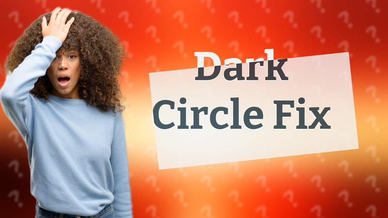 Dark Circle Fix