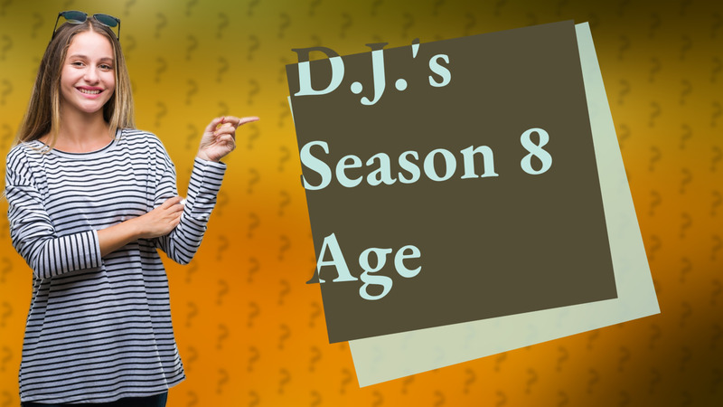 D.J.'s Season 8 Age