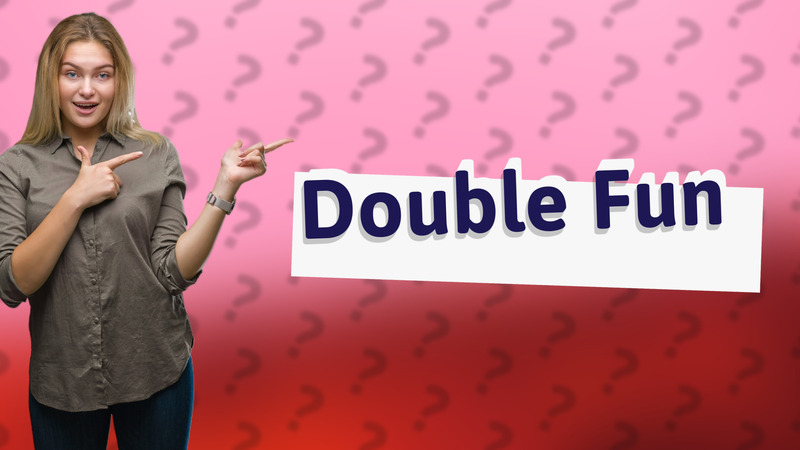 Double Fun