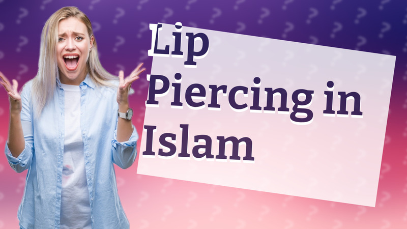 Lip Piercing in Islam