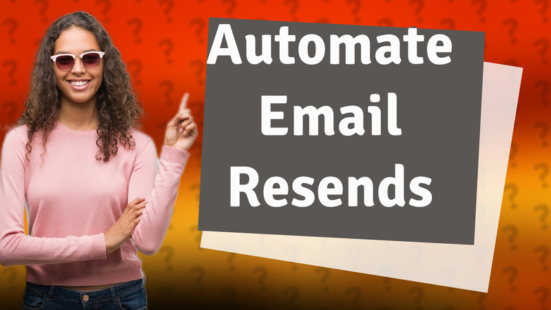 Automate Email Resends