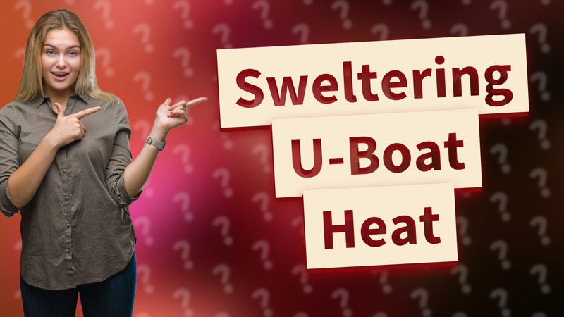 Sweltering U-Boat Heat