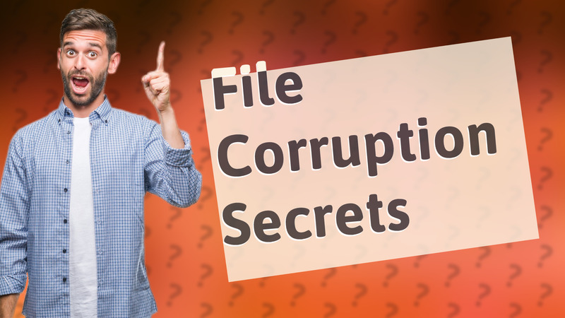 File Corruption Secrets