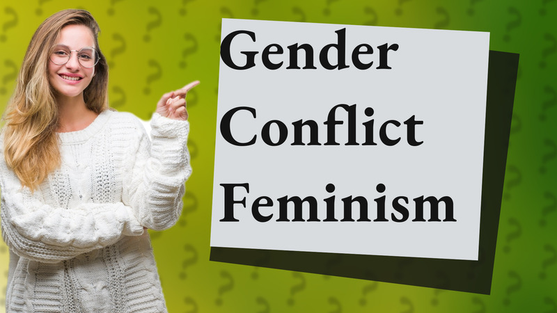 Gender Conflict Feminism