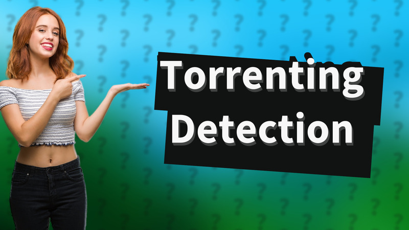Torrenting Detection