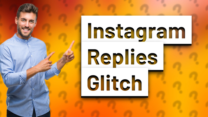 Instagram Replies Glitch