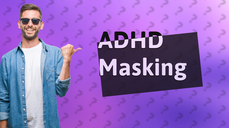 ADHD Masking