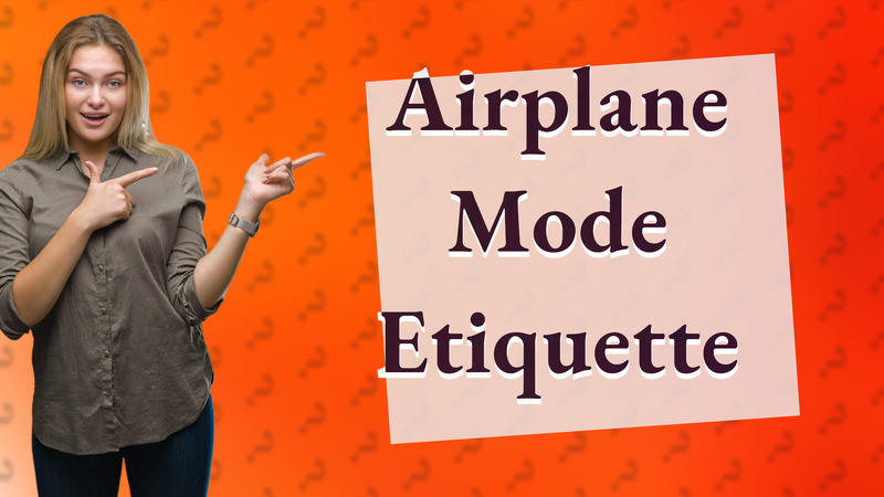 Airplane Mode Etiquette