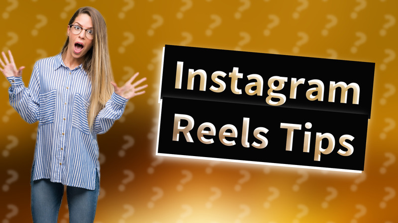 Instagram Reels Tips