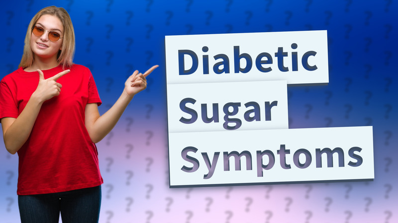 Diabetic Sugar Symptoms