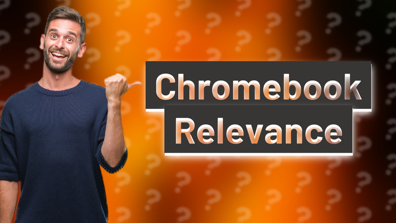 Chromebook Relevance
