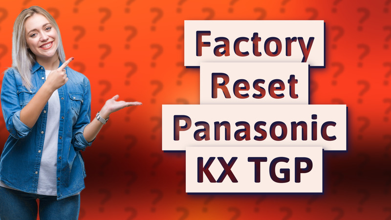 Factory Reset Panasonic KX TGP
