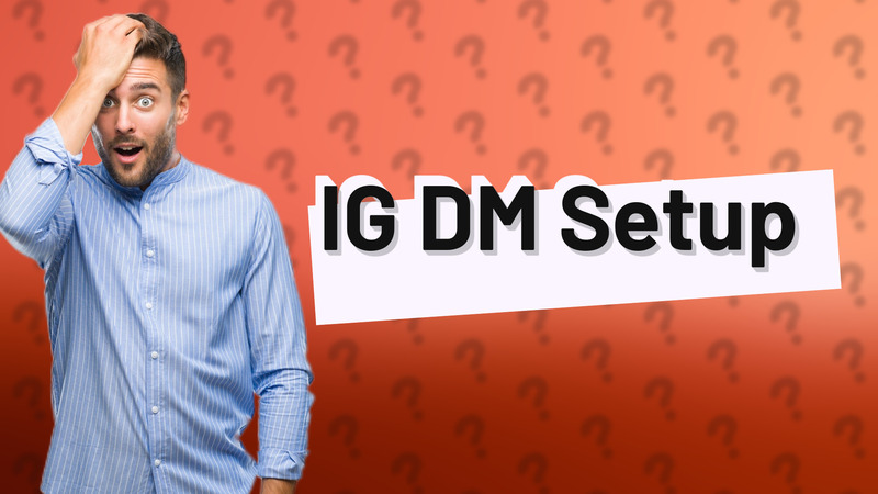 IG DM Setup