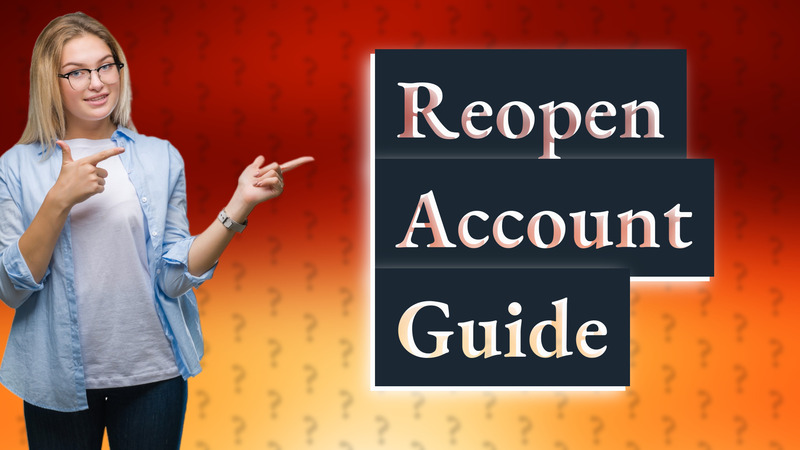Reopen Account Guide