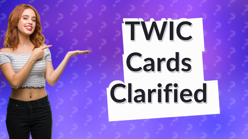 TWIC Cards Clarified