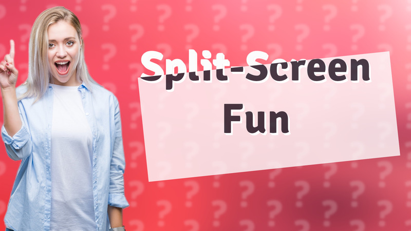 Split-Screen Fun