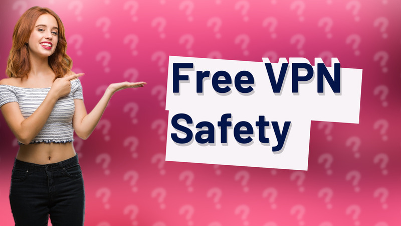 Free VPN Safety