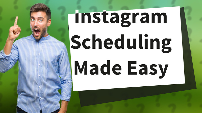 Instagram Scheduling Made Easy