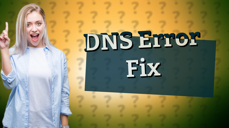DNS Error Fix