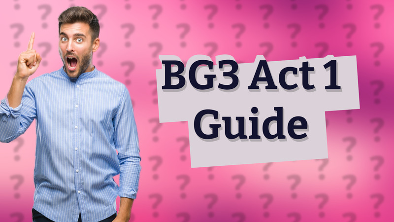 BG3 Act 1 Guide