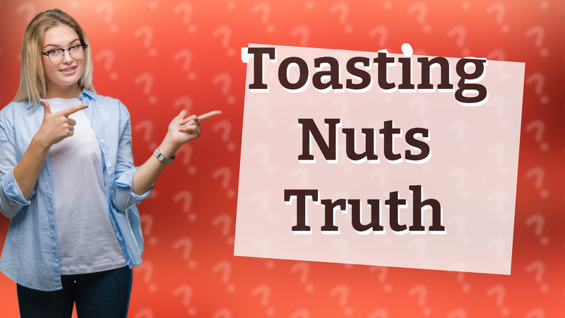 Toasting Nuts Truth