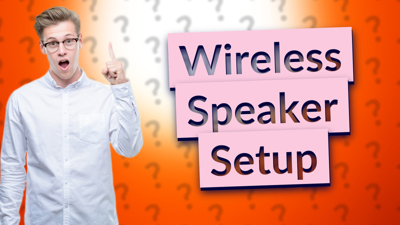 Wireless Speaker Setup