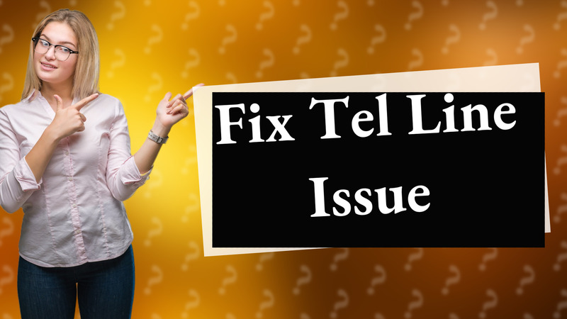 Fix Tel Line Issue