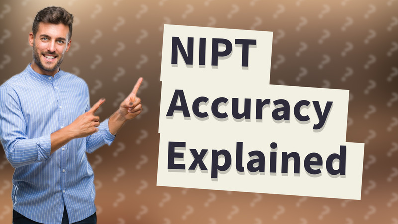 NIPT Accuracy Explained