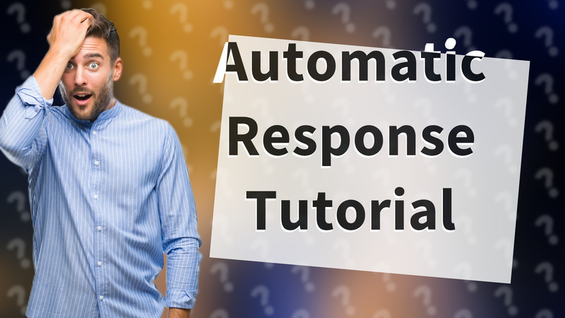 Automatic Response Tutorial