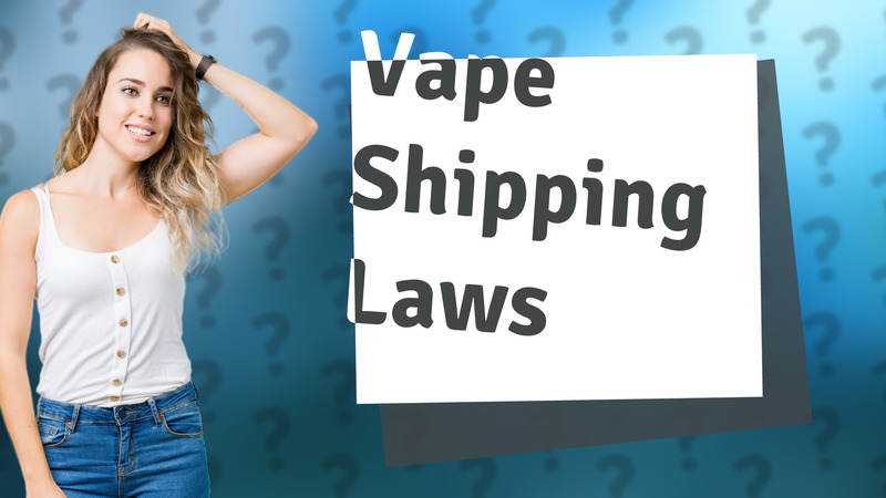 Vape Shipping Laws