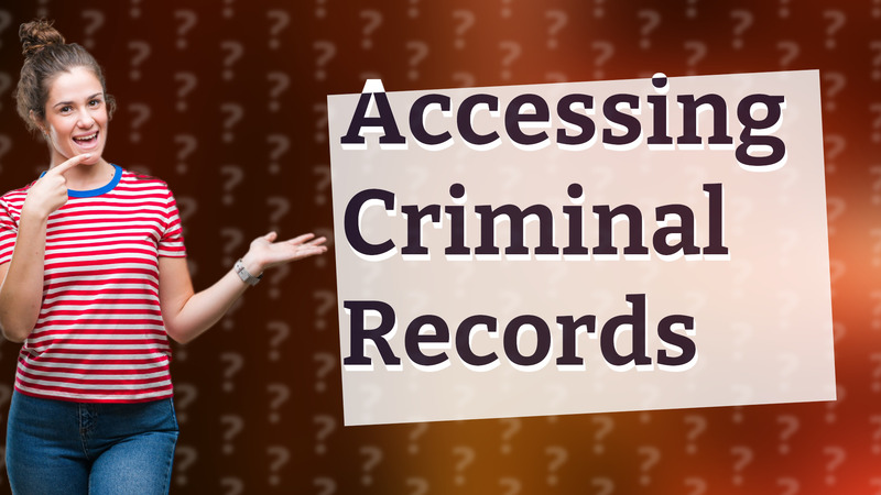 Accessing Criminal Records