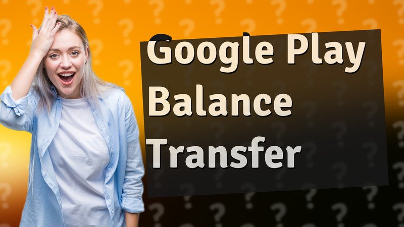 Google Play Balance Transfer