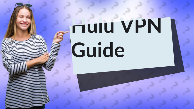 Hulu VPN Guide