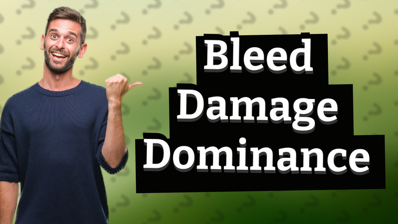 Bleed Damage Dominance