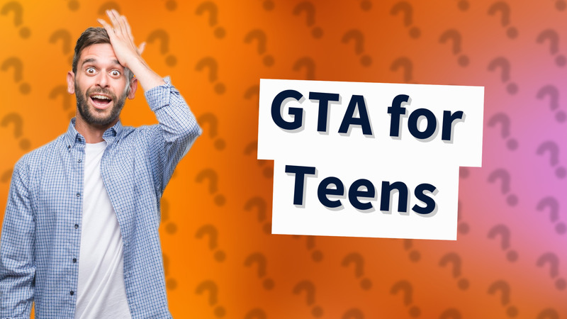 GTA for Teens