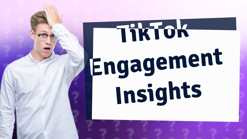 TikTok Engagement Insights