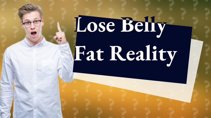 Lose Belly Fat Reality