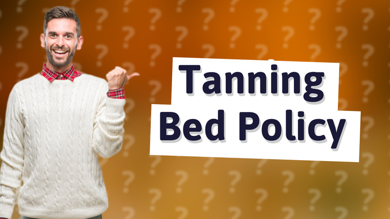 Tanning Bed Policy